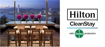 Reckitt, Makers of Dettol, Partners with Hilton Hotels in Hong Kong for Hilton CleanStay Programme to Ensure Enhanced Levels of Hygiene for Guests