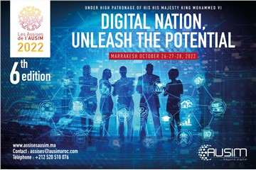 Under the High Patronage of His Majesty King Mohammed VI, AUSIM, The Reference Association In the field of Information Systems and Digital in Morocco, Under the theme of "Digital Nation, Unleash the potential  is holding the 6th edition of "les Assises